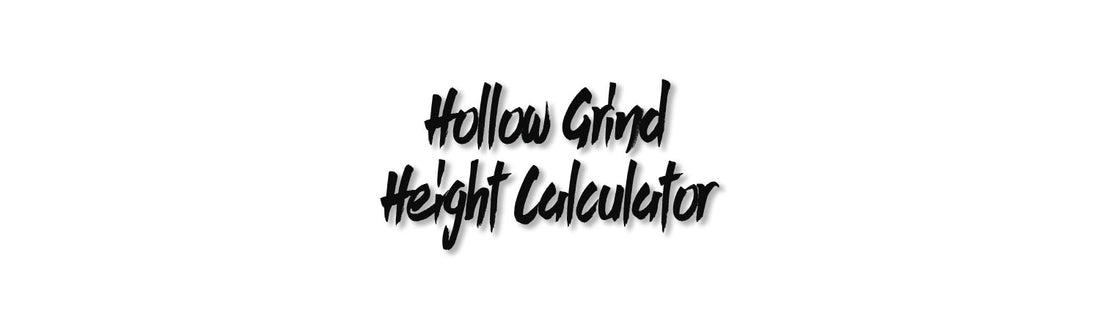Hollow Grind Height Calculator